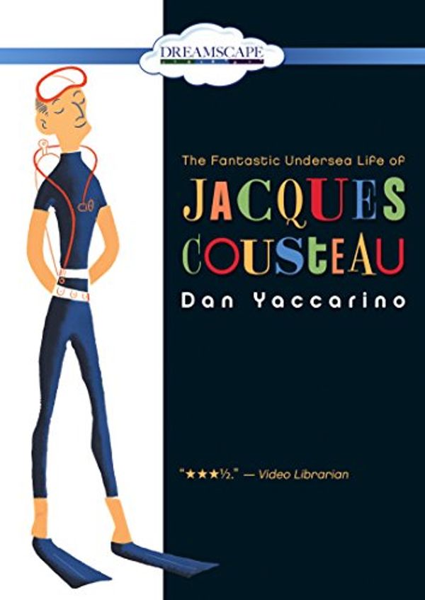 Cover Art for 9781629236179, The Fantastic Undersea Life of Jacques Cousteau by Dan Yaccarino