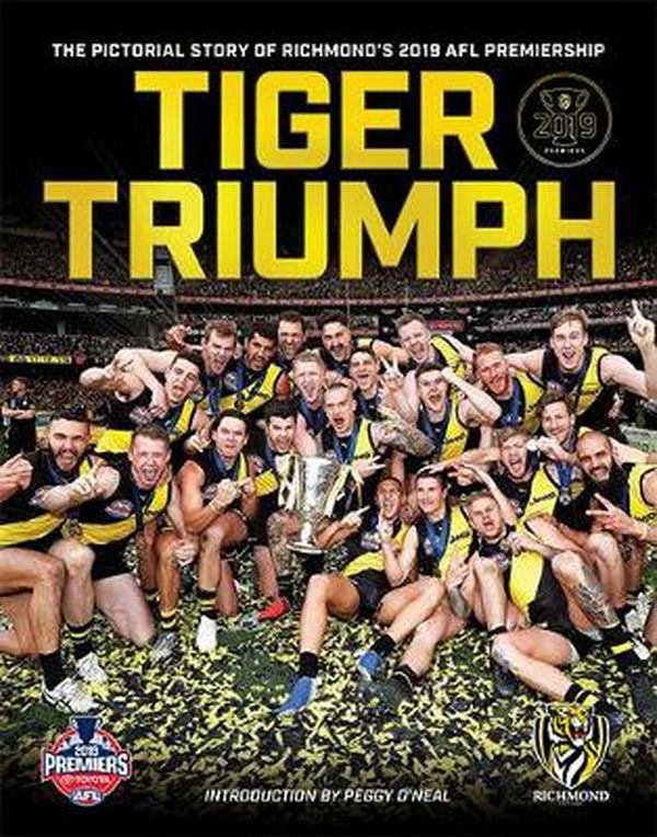 Cover Art for 9781743796368, Tiger Triumph: The Pictorial History of Richmond's 2019 Premiership by Peter Di Sisto