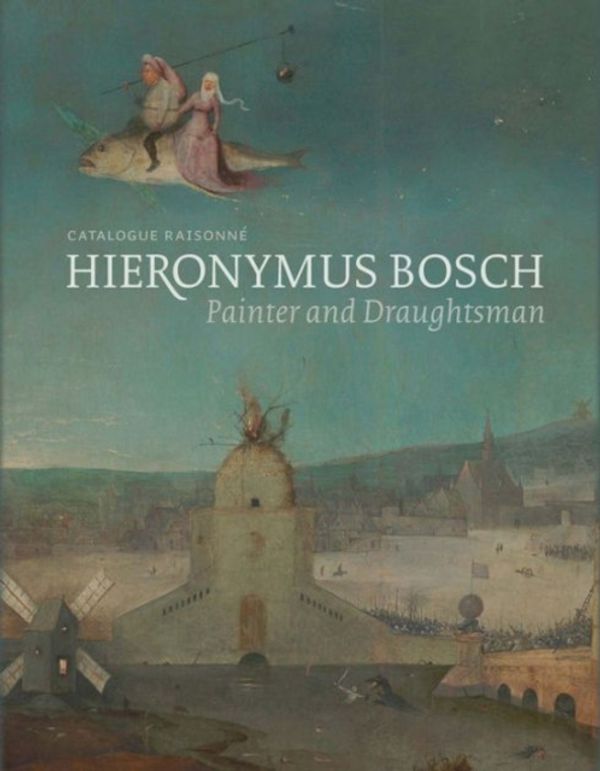 Cover Art for 9780300220148, Hieronymus Bosch, Painter and DraughtsmanCatalogue Raisonne by Matthijs Ilsink, Jos Koldeweij, Ron Spronk, Luuk Hoogstede, Robert G. Erdmann, Rik Klein Gotink, Hanneke Nap, Daan Veldhuizen