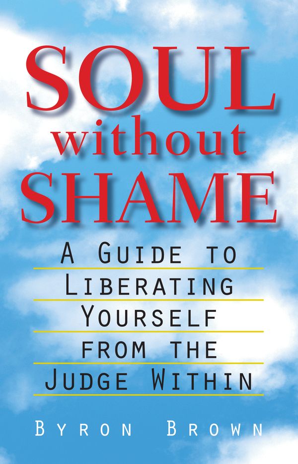 Cover Art for 9781570623837, Soul Without Shame by Byron Brown