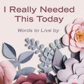 Cover Art for 9781432876883, I Really Needed This Today: Words to Live By (Thorndike Press Large Print Basic) by Hoda Kotb, Jane Lorenzini