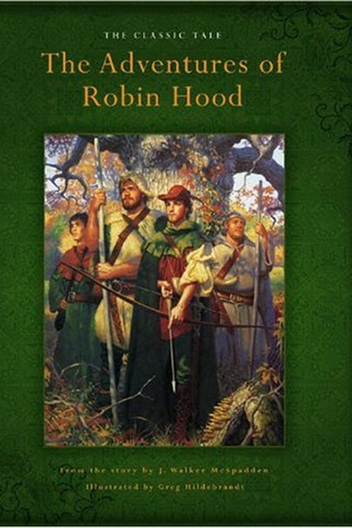 Cover Art for 9780762421978, The Adventures Of Robin Hood by Greg Hildebrandt, J. Walker McSpadden