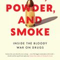 Cover Art for 9781925713367, Pills, Powder, and Smoke: Inside the bloody war on drugs by Antony Loewenstein