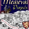 Cover Art for 9781619300828, Great Medieval Projects You Can Build Y by Kris Bordessa