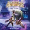 Cover Art for 9780545674287, Spirit Animals #4: Fire and Ice by Shannon Hale