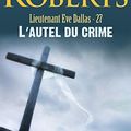 Cover Art for 9782290018729, LIEUTENANT ÈVE DALLAS T27 : L'AUTEL DU CRIME by Nora Roberts