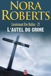 Cover Art for 9782290018729, LIEUTENANT ÈVE DALLAS T27 : L'AUTEL DU CRIME by Nora Roberts