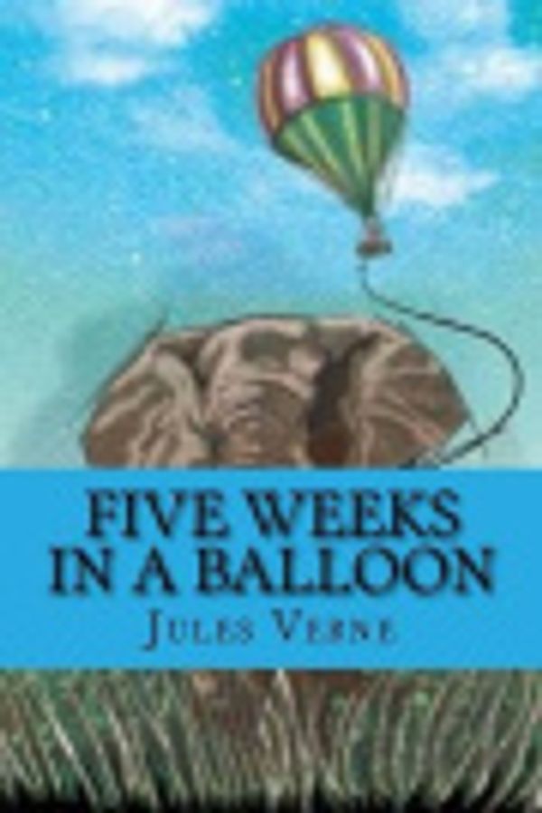 Cover Art for 9781720360650, Five Weeks in a Balloon by Jules Verne