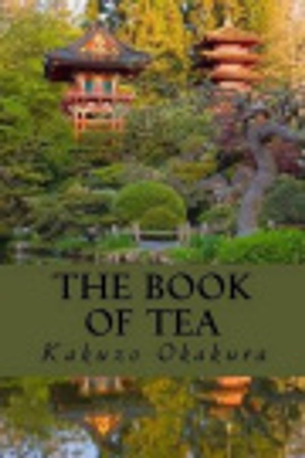 Cover Art for 9781535543613, The Book of Tea by Kakuzo Okakura