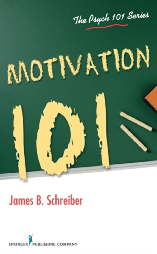 Cover Art for 9780826199027, Motivation 101 (Psych 101 Series) by James B. Schreiber