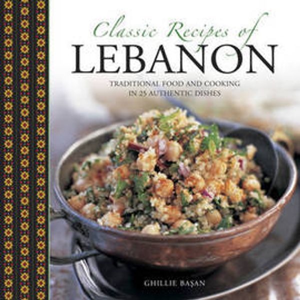Cover Art for 9780754829720, Classic Recipes of Lebanon by Ghillie Basan