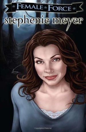 Cover Art for 9781427641847, Female Force: Stephenie Meyer by Ryan Burton, Adam Gragg