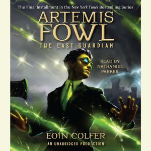 Cover Art for 9780307991188, Artemis Fowl 8: The Last Guardian by Eoin Colfer
