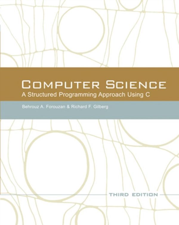 Cover Art for 9780534491321, Computer Science: A Structured Programming Approach Using C by Behrouz A. Forouzan, Richard F. Gilberg