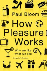 Cover Art for 9780099548768, How Pleasure Works: Why we like what we like by Paul Bloom