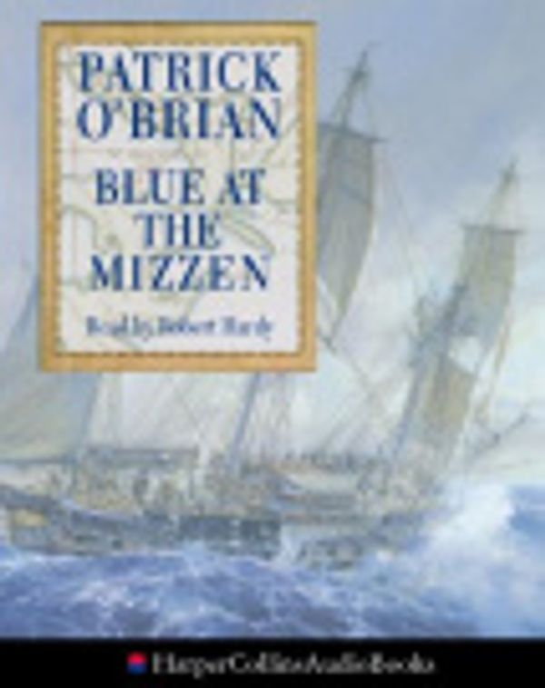 Cover Art for 9780007296552, Blue at the Mizzen by Patrick O'Brian, Robert Hardy