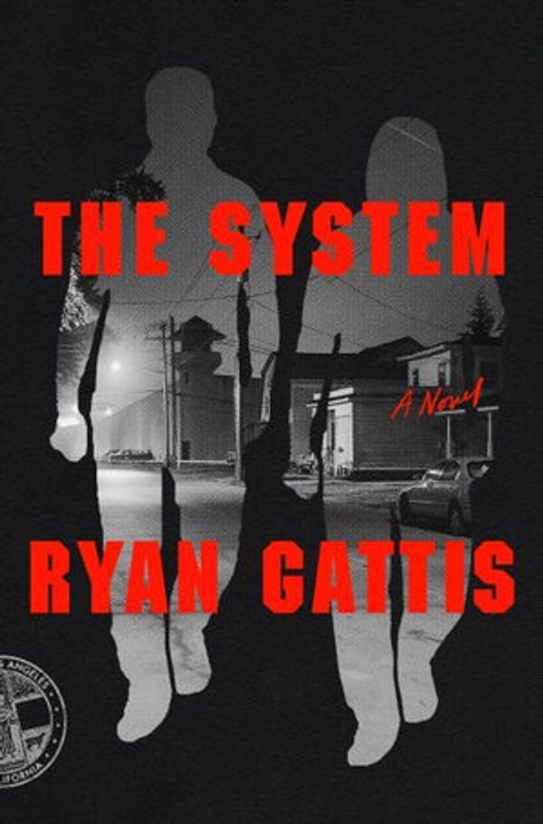 Cover Art for 9780374130312, The System: A Novel by Ryan Gattis