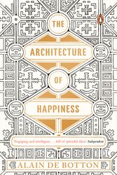 Cover Art for 9780141930251, The Architecture of Happiness by Alain de Botton