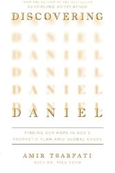 Cover Art for 9780736988384, Discovering Daniel: Finding Our Hope in God's Prophetic Plan Amid Global Chaos by Tsarfati, Amir, Yohn, Dr Rick