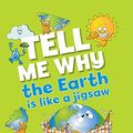 Cover Art for 9780753436813, Tell Me Why the Earth is Like a Jigsaw and Other Questions About Planet Earth by Barbara Taylor