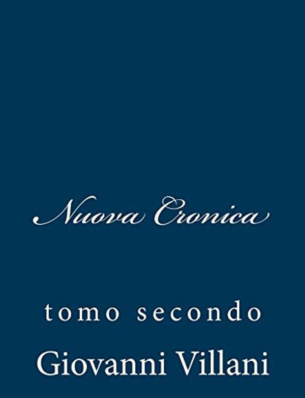 Cover Art for 9781483948447, Nuova Cronica: Tomo Secondo: 2 by Giovanni Villani
