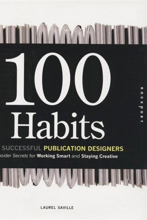 Cover Art for 9781592534449, 100 Habits of Successful Publication Designers by Laurel Saville