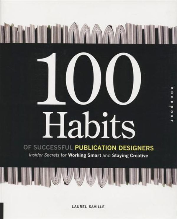 Cover Art for 9781592534449, 100 Habits of Successful Publication Designers by Laurel Saville