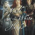 Cover Art for 9780307422149, The Maid of the White Hands by Rosalind Miles