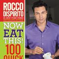 Cover Art for 9781455505319, Now Eat This! 100 Quick Calorie Cuts at Home / On-the-Go by Rocco DiSpirito