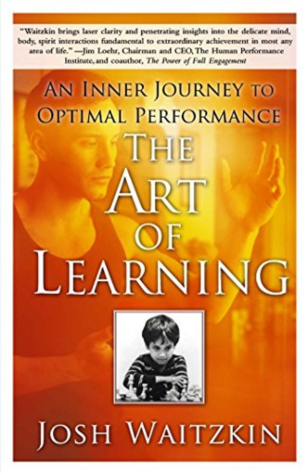 Cover Art for B000QCQ970, The Art of Learning: An Inner Journey to Optimal Performance by Josh Waitzkin