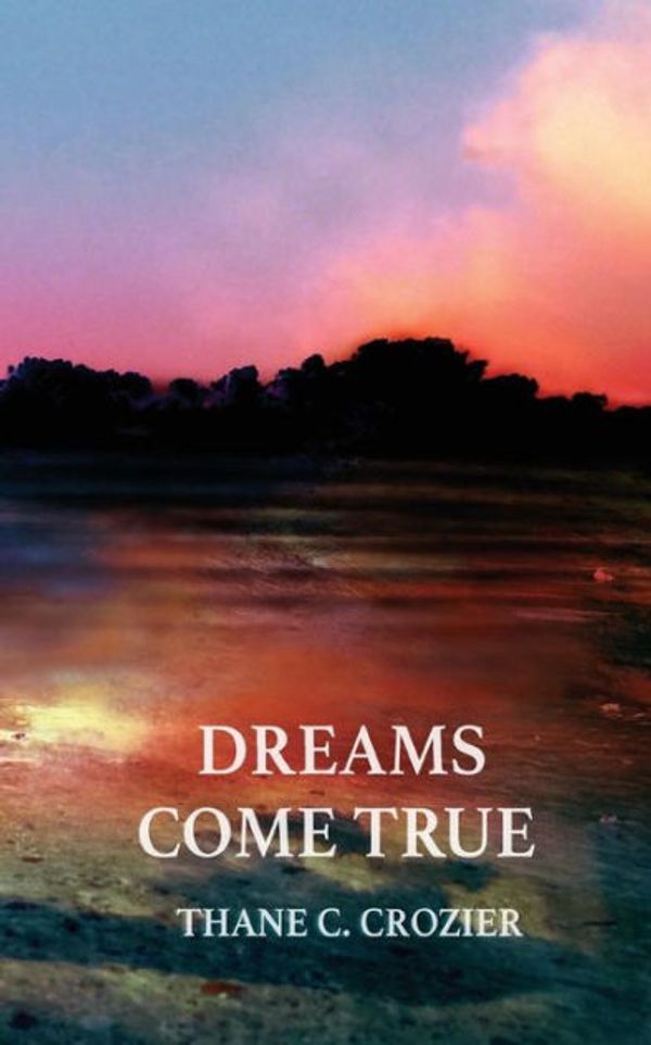 Cover Art for 9781981750627, Dreams Come True by Thane C. Crozier