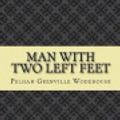 Cover Art for 9781544989426, Man with Two Left Feet by Pelham Grenville Wodehouse