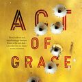 Cover Art for 9781863959551, Act of Grace by Anna Krien