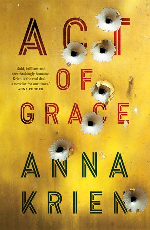 Cover Art for 9781863959551, Act of Grace by Anna Krien