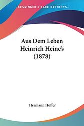 Cover Art for 9781160307529, Aus Dem Leben Heinrich Heine's (1878) by Hermann Huffer