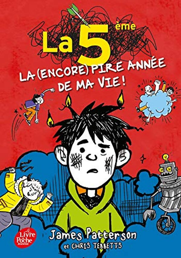 Cover Art for 9782017866954, La 5E, la (Encore) Pire Année de Ma Vie (Livre de Poche Jeunesse) by James Patterson, Chris Tebbetts