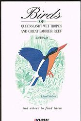 Cover Art for 9780646272009, Birds of Queensland's Wet Tropics and Great Barrier Reef by Lloyd Nielsen