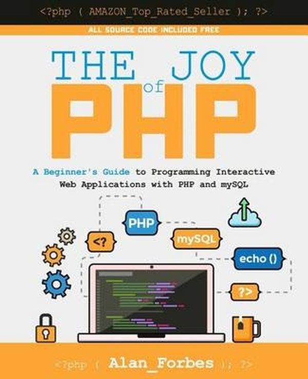 Cover Art for 9781522792147, The Joy of PHPA Beginner's Guide to Programming Interactive W... by Alan Forbes