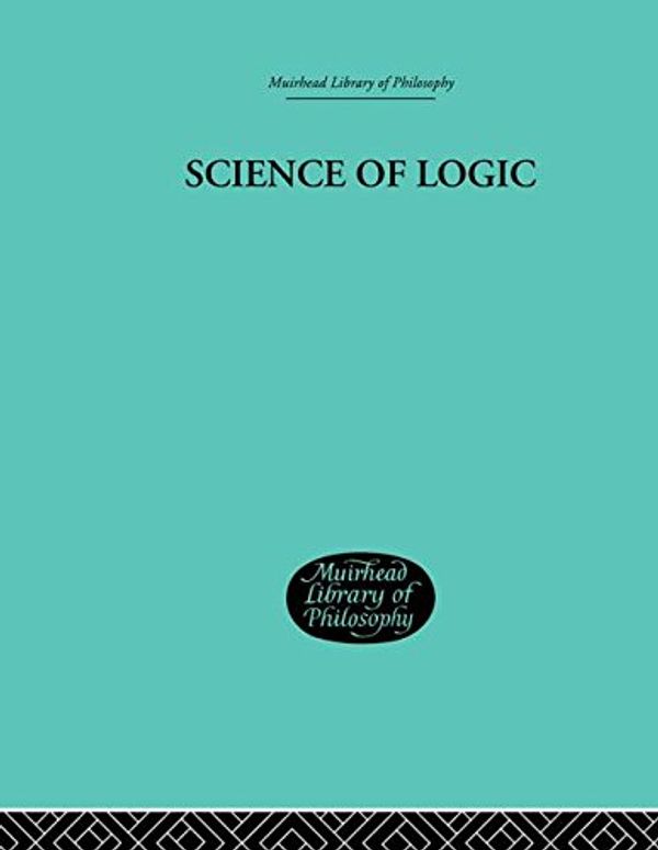 Cover Art for 9780415295840, Science of Logic by G W f Hegel