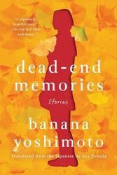 Cover Art for 9781640096103, Dead-End Memories: Stories by Banana Yoshimoto