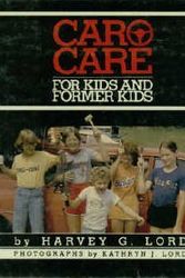 Cover Art for 9780689309755, Car Care for Kids, and Former Kids by Harvey G. Lord