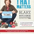 Cover Art for 9780812985023, Start Something That Matters by Blake Mycoskie