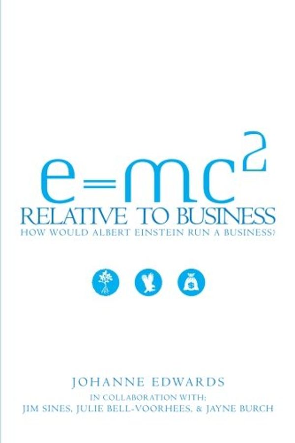 Cover Art for 9781419629617, E=mc2 Relative to Business by Johanne Edwards