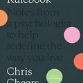 Cover Art for B0B8QD6GWG, The New Rulebook: Notes from a psychologist to help redefine the way you live by Chris Cheers