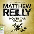 Cover Art for 9781740948647, Hover Car Racer by Matthew Reilly