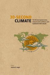 Cover Art for 9781782405504, 30-Second Climate: The 50 most topical events, measures and conditions, each explained in half a minute by Joanna D Haigh