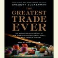 Cover Art for 9780307713322, The Greatest Trade Ever by Gregory Zuckerman