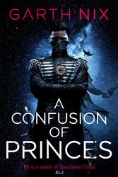 Cover Art for 9781473231306, A Confusion of Princes by Garth Nix