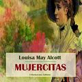 Cover Art for B08PP7R5NQ, Mujercitas (Spanish Edition) by Louisa May Alcott