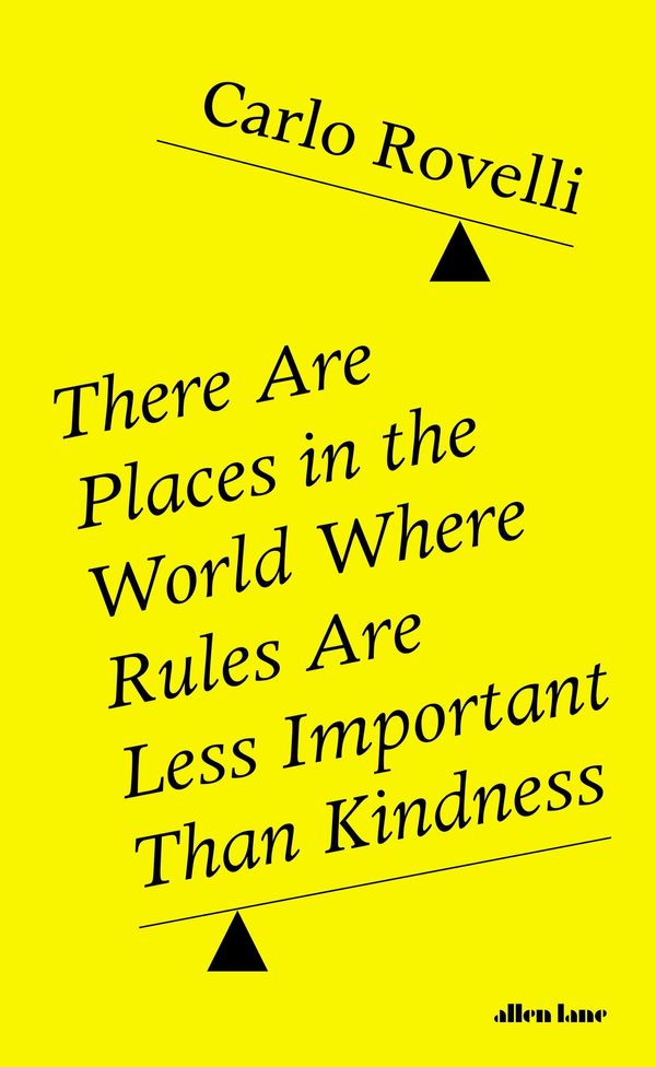 Cover Art for 9780241454688, There Are Places in the World Where Rules Are Less Important than Kindness: And Other Thoughts on Physics, Philosophy and the World by Carlo Rovelli